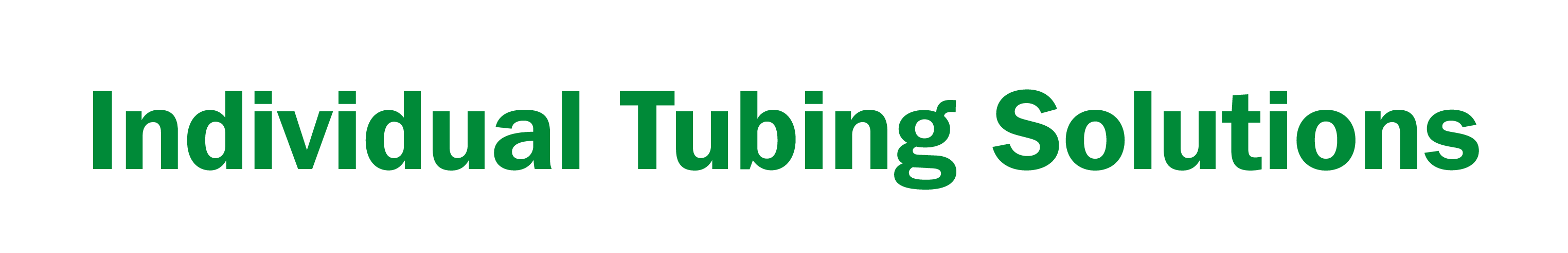 Individual Tubing Solutions